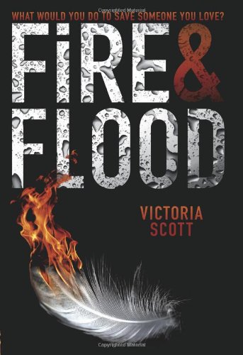 Fire &amp; Flood by Victoria Scott