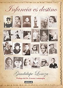 Infancia es destino by Guadalupe Loaeza
