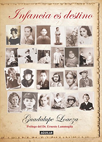 Infancia es destino by Guadalupe Loaeza