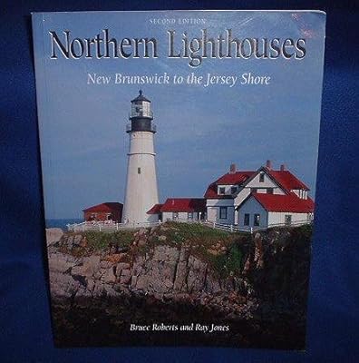 Northern Lighthouses: New Brunswick to the Jersey Shore