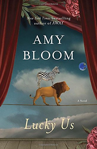 Lucky Us: A Novel by Amy Bloom