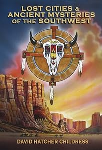Lost Cities &amp; Ancient Mysteries of the Southwest