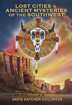 Lost Cities &amp; Ancient Mysteries of the Southwest