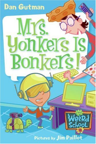 My Weird School #18: Mrs. Yonkers Is Bonkers! by Dan Gutman