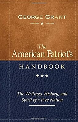 The American Patriot's Handbook: The Writings, History, and Spirit of a Free Nation