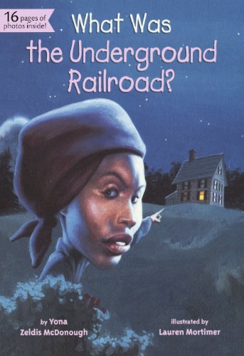 What Was The Underground Railroad? by Yona Zeldis McDonough
