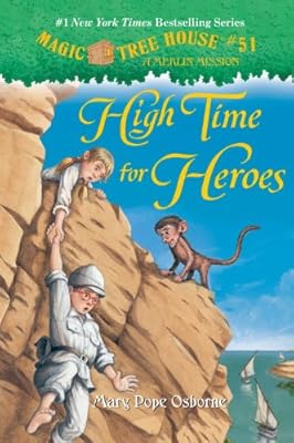 Magic Tree House #51: High Time for Heroes