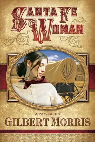 Santa Fe Woman (Wagon Wheel Series #1) by Gilbert Morris