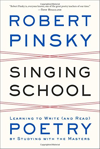 Singing School: Learning to Write by Robert Pinsky