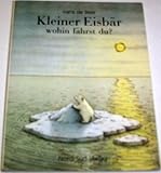 Kleiner Eisbär wohin fährst du - Hans De Beer
