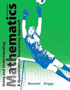 Using and Understanding Mathematics: A Quantitative Reasoning Approach by Jeffrey O. Bennett