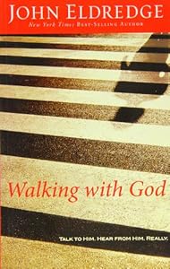 Walking with God: Talk to Him. Hear from Him. Really