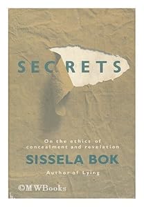Secrets: On the Ethics and Concealment of Revelation