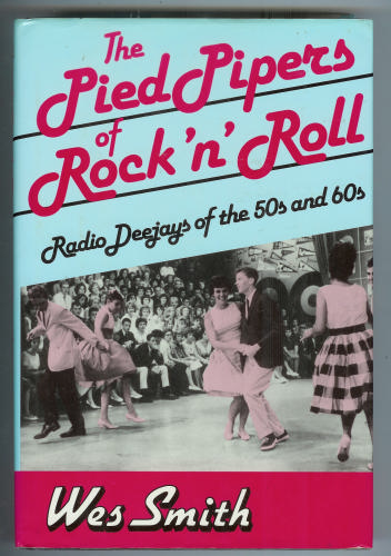 The Pied Pipers of Rock 'N' Roll: Radio Deejays of the 50s and 60s by Wes Smith