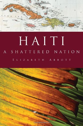 Haiti: A Shattered Nation by Elizabeth Abbott