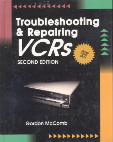 Troubleshooting and Repairing Vcrs by Gordon McComb