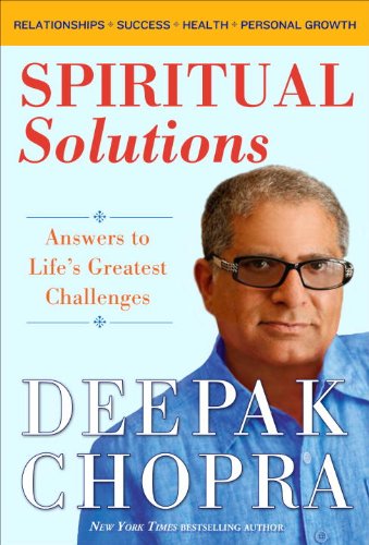 Spiritual Solutions: Answers to Life's Greatest Challenges by Deepak Chopra