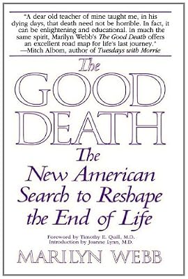 The Good Death: The New American Search to Reshape the End of Life