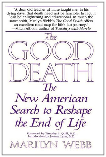 The Good Death: The New American Search to Reshape the End of Life by Ira Byock MD