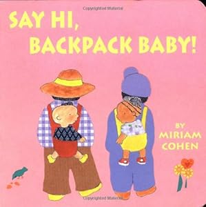 Say Hi, Backpack Baby! (Backpack Baby Stories)