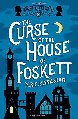 The Curse of the House of Foskett: The Gower Street Detective: Book 2 by M. R. C. Kasasian