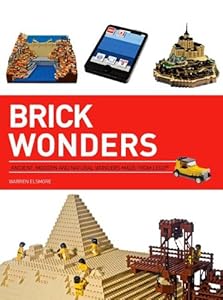 Brick Wonders: Ancient, Modern, and Natural Wonders Made from LEGO
