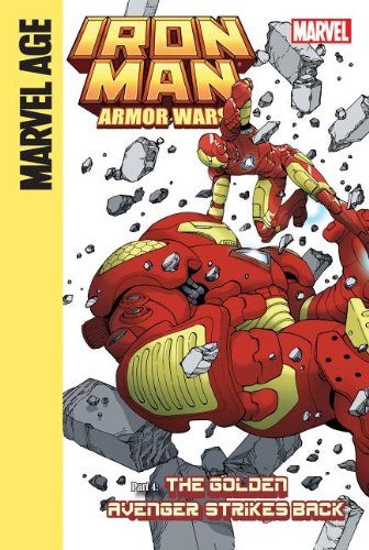 Iron Man and the Armor Wars Part 4: The Golden Avenger Strikes Back: The Golden Avenger Strikes Back by Joe Caramagna