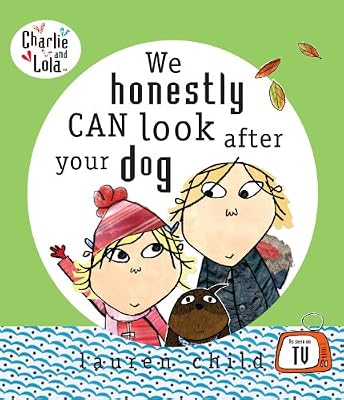 Charlie and Lola: We Honestly Can Look After Your Dog