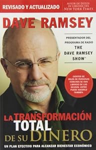 La transformaci&oacute;n total de su dinero: Un plan efectivo para alcanzar bienestar econ&oacute;mico