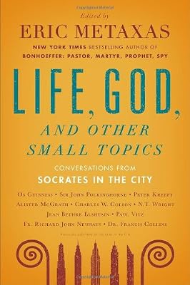 Life, God, and Other Small Topics: Conversations from Socrates in the City