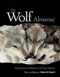 The Wolf Almanac, New and Revised: A Celebration of Wolves and Their World