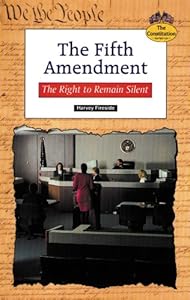 The Fifth Amendment: The Right to Remain Silent (Constitution)