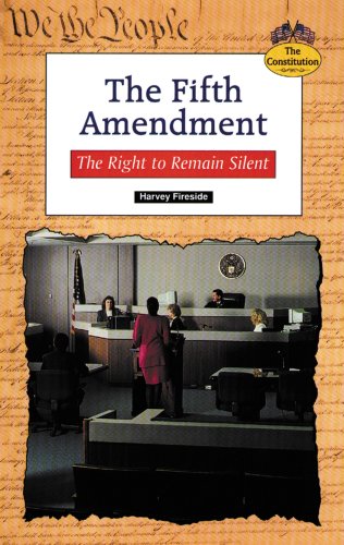 The Fifth Amendment: The Right to Remain Silent (Constitution) by Harvey Fireside