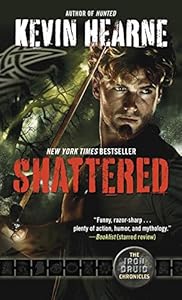 Shattered: The Iron Druid Chronicles