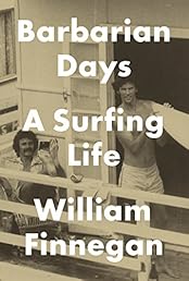 Barbarian Days: A Surfing Life