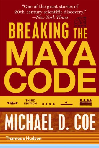 Breaking the Maya Code by Michael D. Coe