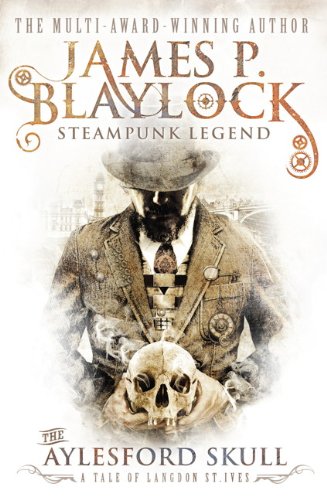 The Aylesford Skull (Tale of Langdon St. Ives) by James P. Blaylock