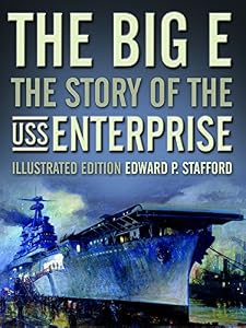 The Big E: The Story of the USS Enterprise, Illustrated Edition by Edward P. Stafford