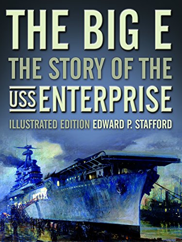 The Big E: The Story of the USS Enterprise, Illustrated Edition by Edward P. Stafford