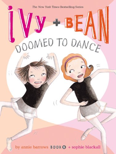 Ivy &amp; Bean: Doomed to Dance by Annie Barrows