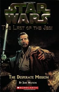 Star Wars: The Last of the Jedi #1: The Desperate Mission