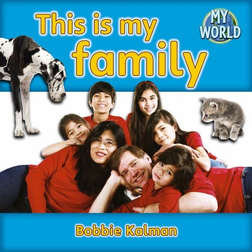 This Is My Family (Bobbie Kalman's Leveled Readers: My World: E) by Bobbie Kalman