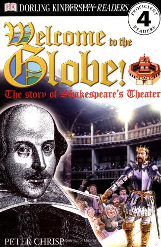 DK Readers: Welcome to the Globe: The Story of Shakespeare's Theatre (Level 4: Proficient Readers) by Peter Chrisp
