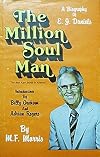 The Million Soul Man: A Biography of E. J. Daniels by W.F. Morris With Introductions by Billy Graham & Adrian Rogers (Hardcover) (1980)