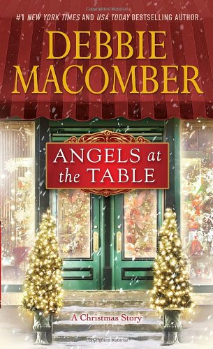 Angels at the Table: A Shirley, Goodness, and Mercy Christmas Story by Debbie Macomber