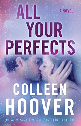 All Your Perfects: A Novel by Colleen Hoover