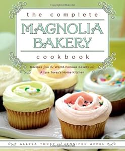 The Complete Magnolia Bakery Cookbook: Recipes from the World-Famous Bakery and Allysa Torey's Home Kitchen by by Jennifer Appel and Allysa Torey