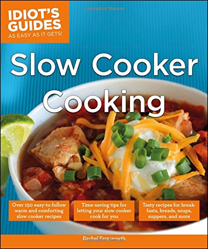 Idiot's Guides: Slow Cooker Cooking by Rachel Farnsworth