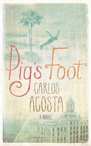 Pig's Foot: A Novel by Carlos Acosta