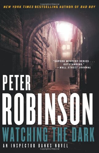 Watching the Dark: An Inspector Banks Novel by Peter Robinson